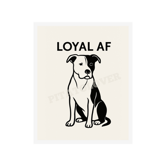 Loyal AF – Printable Pitbull Wall Art
